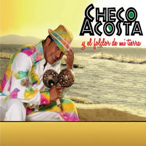 Checo Acosta Y El Folclor De Mi Tierra - Checo Acosta