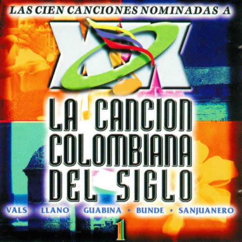 Las 100 Canciones Nominadas a la Canción Colombiana del Siglo, Vol. 1