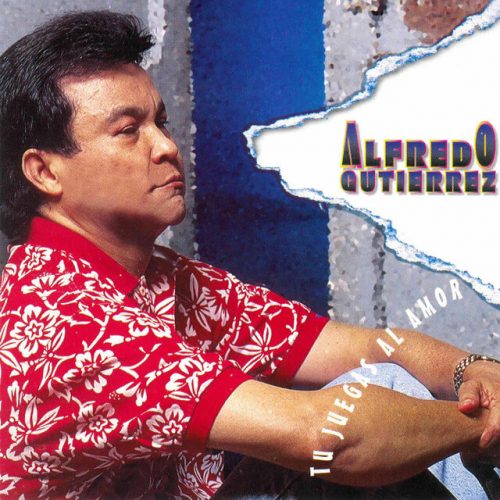 Tu Juegas al Amor - Alfredo Gutierrez