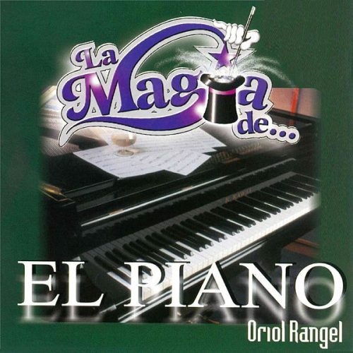 La Magia de… El Piano - Oriol Rangel