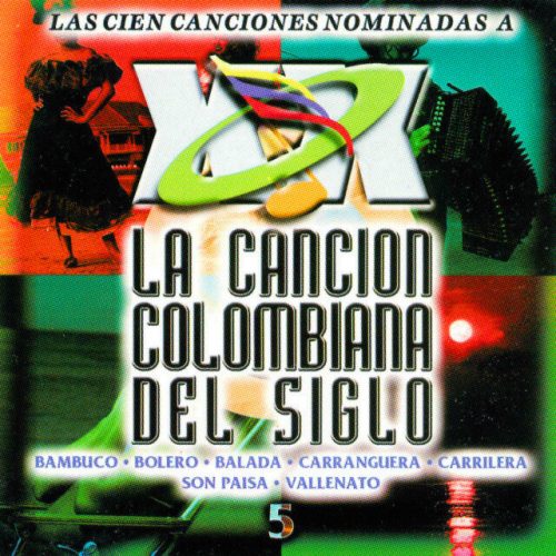 Las 100 Canciones Nominadas a la Canción Colombiana del Siglo, Vol. 5