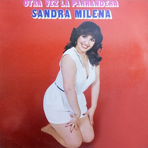 Sandra Milena - Otra Vez la Parrandera