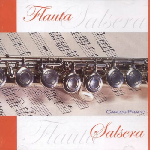 Su Majestad la Flauta Salsera - Carlos Prado