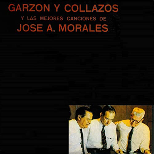 Y las Mejores Canciones de Jose A. Morales - Garzon Y Collazos