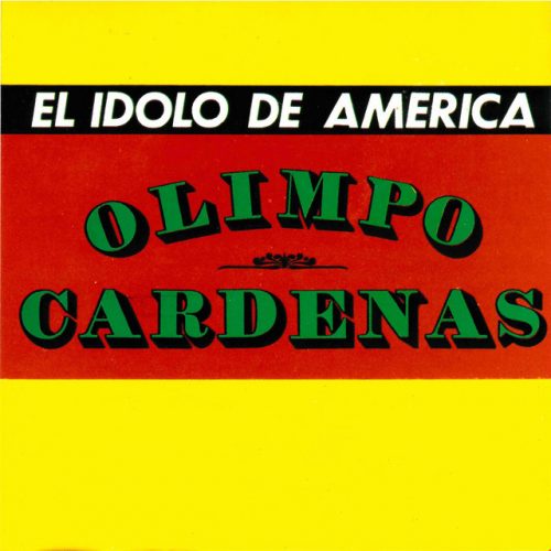 Olimpo Cardenas - El Idolo de America