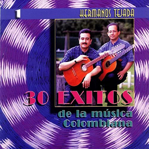 30 Exitos De La Msica Colombiana, Vol. 01 - Los Hermanos Tejada