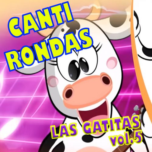 AnyConv.com__Canti Rondas, Vol. 5 - Las Gatitas