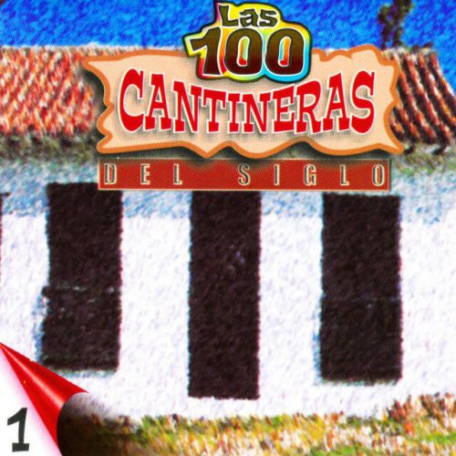 Las 100 Cantineras del Siglo, Vol. 1