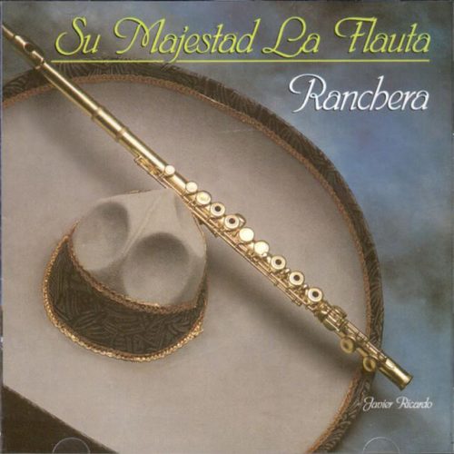 Su Majestad la Flauta Ranchera - Javier Ricardo