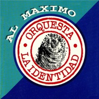 Al Maximo - Orquesta La Identidad