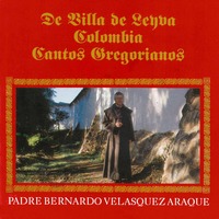 De Villa de Leyva Colombia Cantos Gregorianos - Padre Bernardo Velasquez Araque