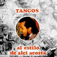 Tangos al Estilo de Alci Acosta - Alci Acosta