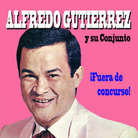 Fuera de Concurso - Alfredo Gutierrez Y Su Conjunto