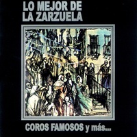 Lo Mejor de la Zarzuela - Coros Famosos y Mas... - Orquesta Camara De Madrid