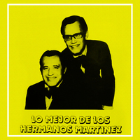 Lo Mejor de los Hermanos Martinez - Hermanos Martinez