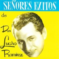 Señores Éxitos de don Lucho Ramírez - Lucho Ramirez