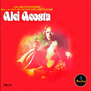 Viejas Canciones en la Voz, El Piano y El Estilo de Alci Acosta, Vol. VI