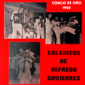 Los Éxitos De Alfredo Gutiérrez Congo De Oro 1980