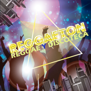 Reggaetón: Reggae y Discoteca