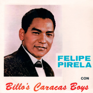Felipe Pirela Con Billo’s Caracas Boys