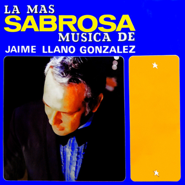La Más Sabrosa Música De Jaime Llano Gonzáles Vol.2
