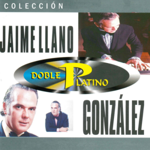 Colección Doble Platino: Jaime Llano Gonzáles