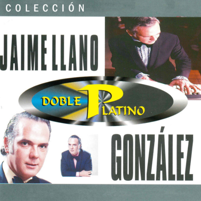 Colección Doble Platino: Jaime Llano Gonzáles