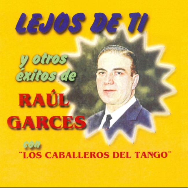 Lejos De Ti Y Otros Éxitos De Raúl Garces