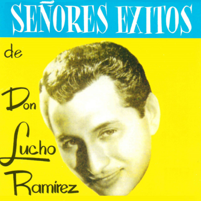 Señores Éxitos de Don Lucho Ramírez