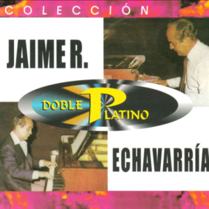 Colección Doble Platino: Jaime R. Echavarría