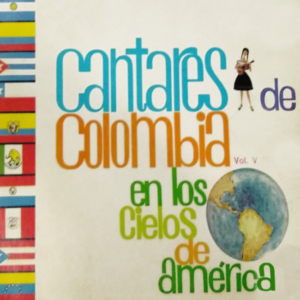 Coros Cantares de Colombia Vol.V En Los Cielos De América