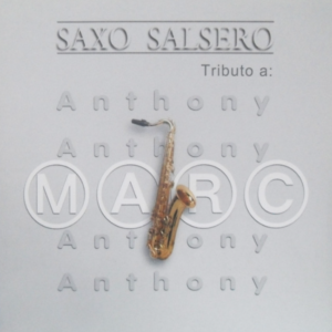 Saxo Salsero – Tributo A Marc Anthony