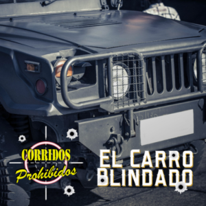 Corridos Prohibidos: El Carro Blindado