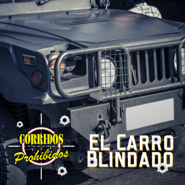 Corridos Prohibidos: El Carro Blindado