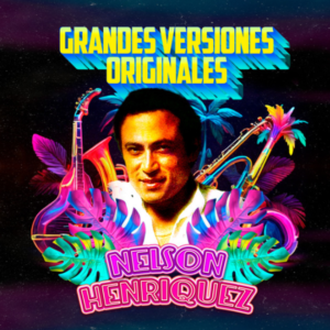 Grandes Versiones Originales Nelson Henríquez